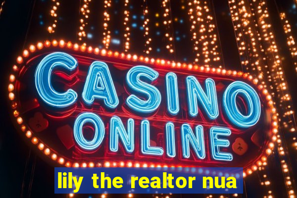 lily the realtor nua